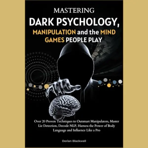 Mastering Dark Psychology, Manipulation, And The Mind Games People Play thumbnail