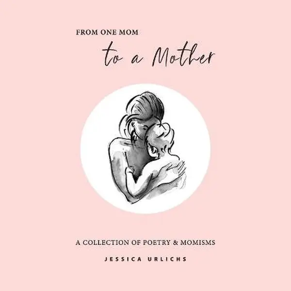Independently Published From One Mom To A Mother , Poetry & Momisms thumbnail
