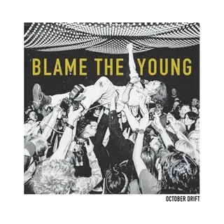 October Drift Blame The Young