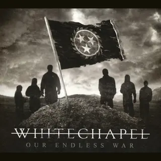 Whitechapel Our Endless War
