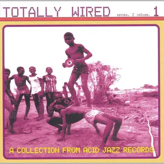 Totally Wired Series 2 Vol. 1, A Collection From Acid Jazz Records
