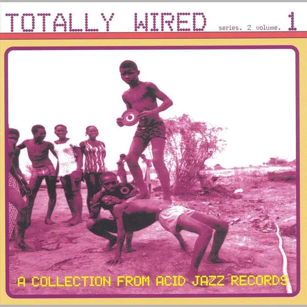 Totally Wired Series 2 Vol. 1, A Collection From Acid Jazz Records thumbnail