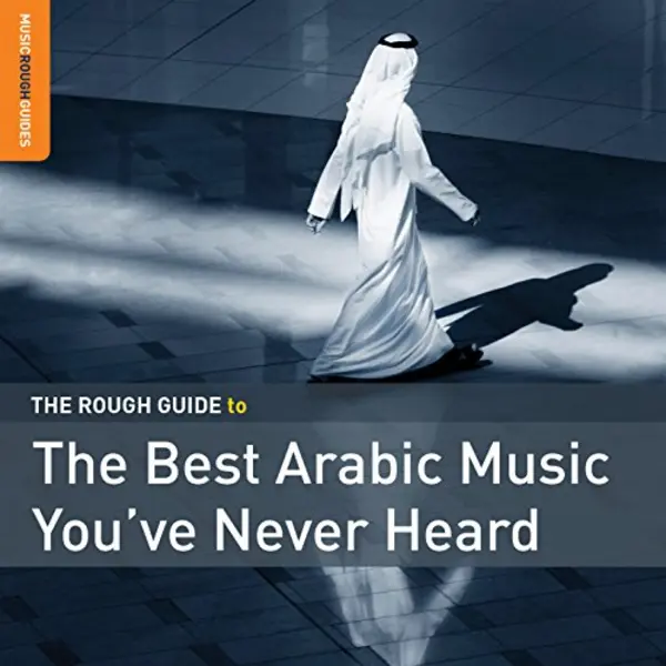 Galileo Music Communication The Rough Guide To The Best Arabic Music You've Never Heard thumbnail