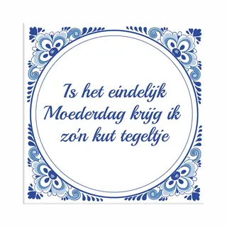Hd Tegeltje Moederdag, Is Het Eindelijk Moederdag Krijg Ik Zo'n Kut Tegeltje + Plakhanger - Moederdag Cadeautje - Moederdag Cadeau - Moederdag Cadeau