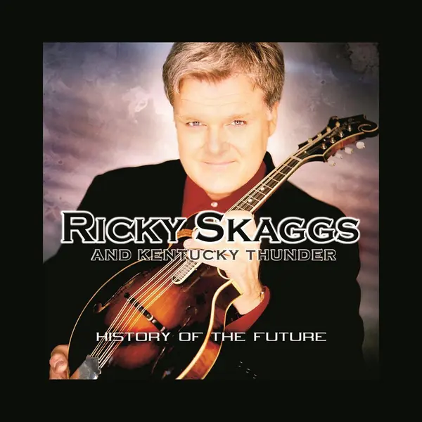 Skaggs, Ricky - History Of The Future (Cd) thumbnail