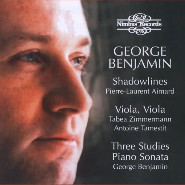 Outhere George Benjamin, Pierre-Laurent Aimard, Tabea Zimmermann, Antoine Tamestit - Benjamin, Shadowlines · Viola, Viola · Three Studies · Piano Sonata thumbnail