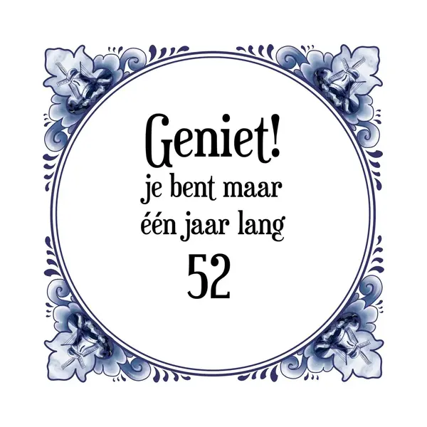 Merkloos ‘ Verjaardag Tegeltje Met Spreuk (52 Jaar, Geniet! Je Bent Maar één Jaar 52! + Cadeau Verpakking & Plakhanger thumbnail