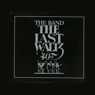 The Band The Last Waltz 40th Anniversary Edition