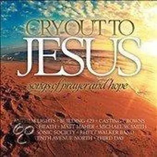Cry Out To Jesus, Songs Of Prayer & Hope