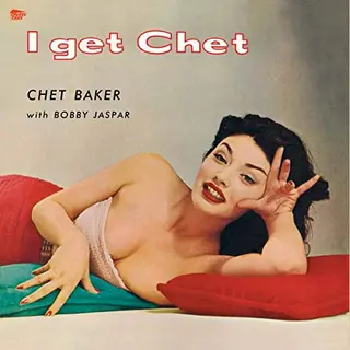 I Get Chet… + 1 Bonus Track [Vinyl]
