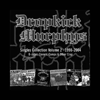 Dropkick Murphys Singles Collection 2 1998-2004