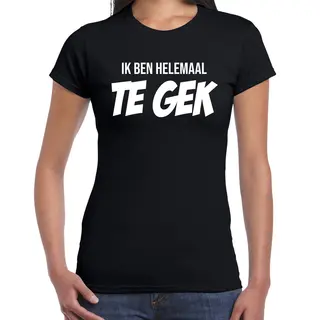 Bellatio Decorations Ik Ben Helemaal Te Gek Fun Tekst T-shirt / Kleding Zwart Voor Dames - Foute Fun Tekst Shirt / Festival Outfit M