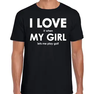 Bellatio Decorations I Love It When My Girl Lets Me Play Golf Shirt - Grappig Golfen Hobby T-shirt Zwart Heren - Cadeau Golfer M