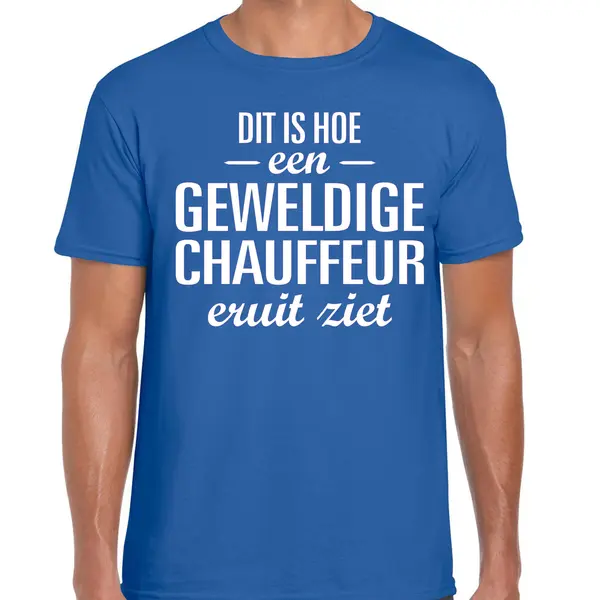 Bellatio Decorations Cadeau T-shirt Heren - Blauw - Dit Is Hoe Een Geweldige Chauffeur Eruit Ziet M thumbnail