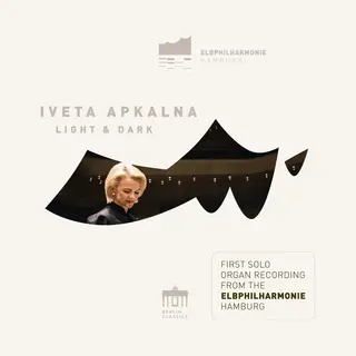 Iveta Apkalna Light And Dark (First Solo Organ Recording From The Elbphilharmonie Hamburg)