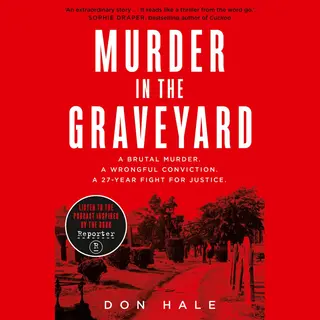 Don Hale Murder In The Graveyard A Brutal Murder A Wrongful Conviction A 27Year Fight For Justice