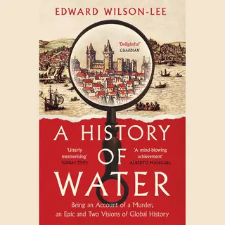Edward Wilson-Lee A History Of Water