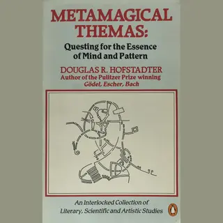 Metamagical Themas, Questing For The Essence Of Mind And Pattern