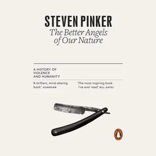 Steven Pinker The Better Angels Of Our Nature, A History Of Violence And Humanity