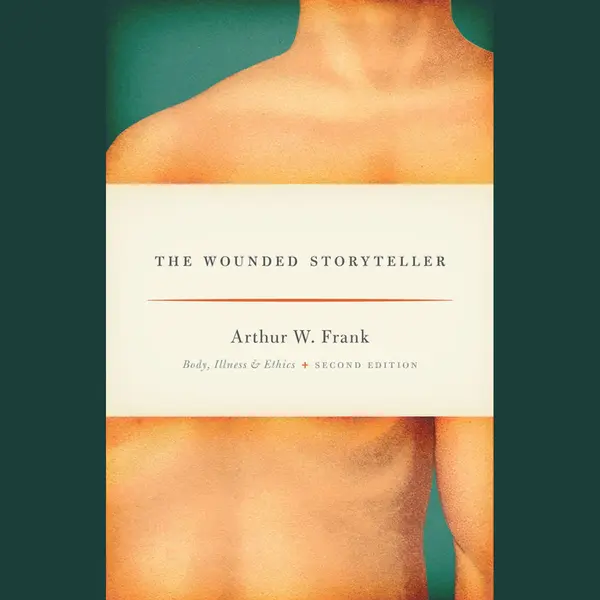 The University of Chicago Press The Wounded Storyteller , Body, Illness, And Ethics, Second Edition thumbnail