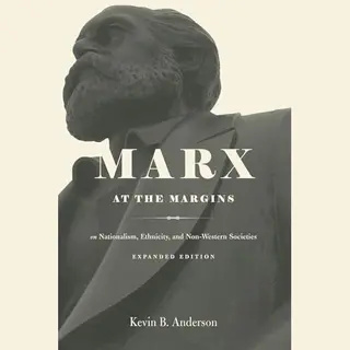 The University of Chicago Press Marx At The Margins , On Nationalism, Ethnicity, And Non-Western Societies