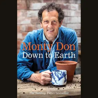 Monty Don Down To Earth, Gardening Wisdom