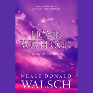 Neale Donald Walsch Home With God