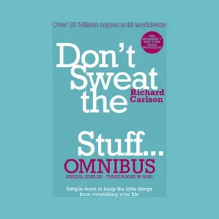Hodder & Stoughton Don't Sweat The Small Stuff... Omnibus , Comprises Of Don't Sweat The Small Stuff, Don't Sweat The Small Stuff At Work, Don't Sweat The Small Stuff