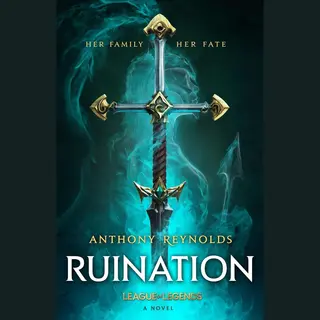 Anthony Reynolds Ruination, A League Of Legends Novel