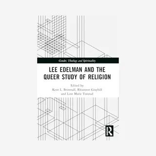 Gender, Theology And Spirituality- Lee Edelman And The Queer Study Of Religion