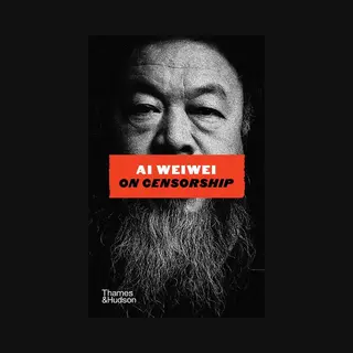 Thames & Hudson Ltd Ai Weiwei On Censorship , A Sunday Times Bestseller