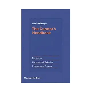 Isbn Curator's Handbook: Museums, Commercial Galleries, Independent Spaces boek Kunst & design Engels Hardcover 320 pagina's