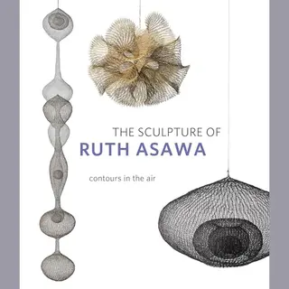 The Sculpture Of Ruth Asawa, Second Edition