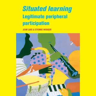 Jean Lave Situated Learning