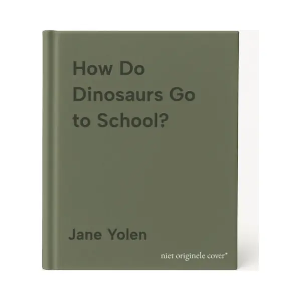Jane Yolen How Do Dinosaurs Go To School? thumbnail