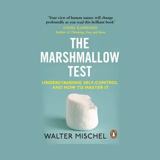 Walter Mischel The Marshmallow Test, Understanding Self-control And How To Master It