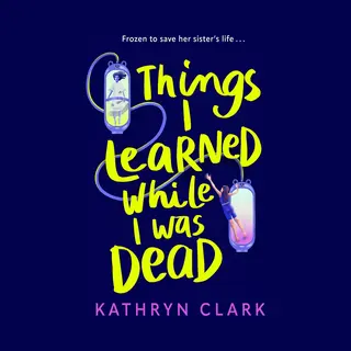 Things I Learned While I Was Dead