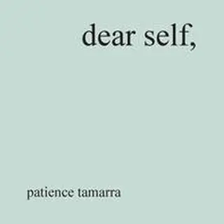 Patience Tamarra Dear Self,