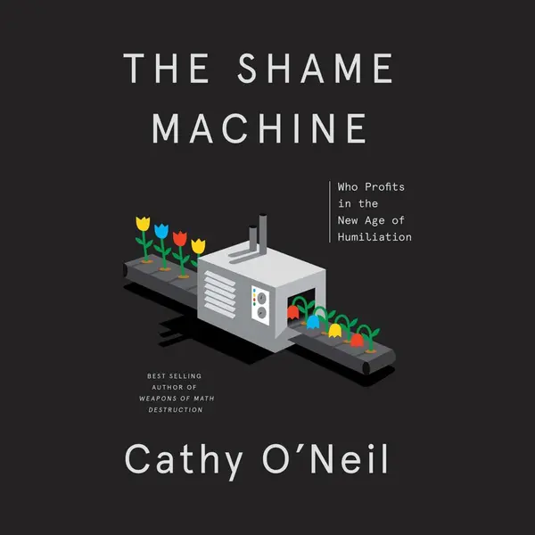 Cathy O'Neil Shame Machine thumbnail