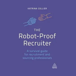 Katrina Collier The Robot-Proof Recruiter