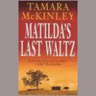 Tamara McKinley Matilda's Last Waltz