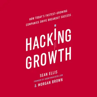 Ebury Publishing Hacking Growth , How Today's Fastest-Growing Companies Drive Breakout Success