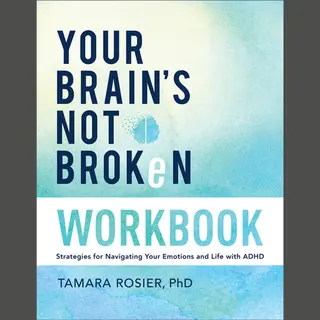 Your Brain's Not Broken Workbook