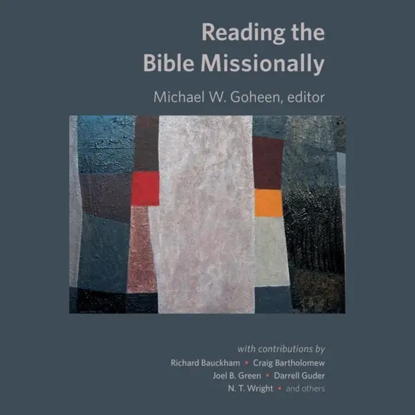 Michael Goheen Reading The Bible Missionally thumbnail