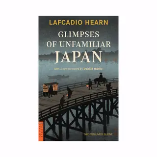 Tuttle Publishing Glimpses Of Unfamiliar Japan , Two Volumes In One