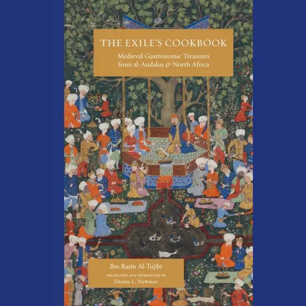Saqi Books The Exile's Cookbook , Medieval Gastronomic Treasures From Al-Andalus And North Africa thumbnail