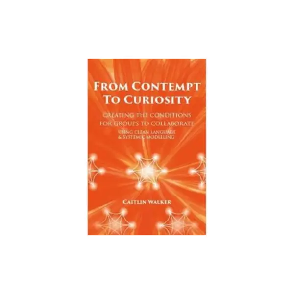 From Contempt To Curiosity Creating The Conditions For Groups To Collaborate Using Clean Language And Systemic Modelling thumbnail