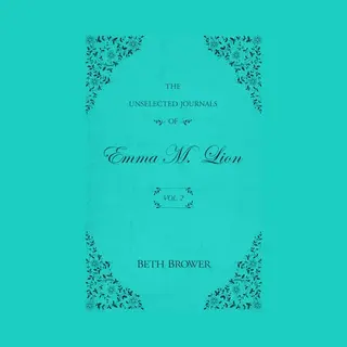 The Unselected Journals Of Emma M. Lion-The Unselected Journals Of Emma M. Lion