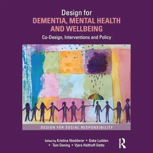Routledge Design For Dementia, Mental Health And Wellbeing, Co-Design, Interventions And Policy (Design For Social Responsibility) thumbnail