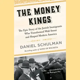 Random House Usa Inc The Money Kings , The Epic Story Of The Jewish Immigrants Who Transformed Wall Street And Shaped Modern America
